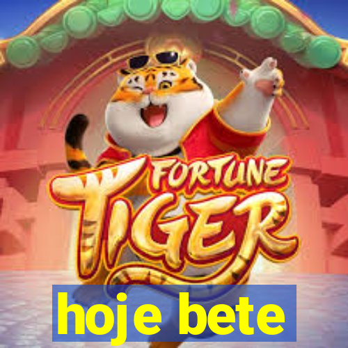 hoje bete