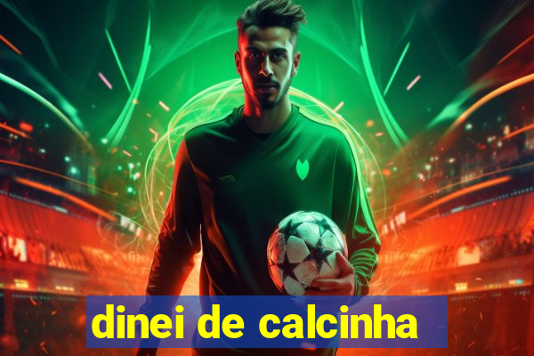 dinei de calcinha