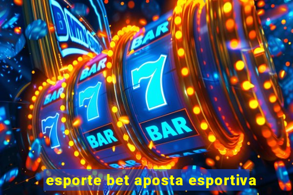 esporte bet aposta esportiva