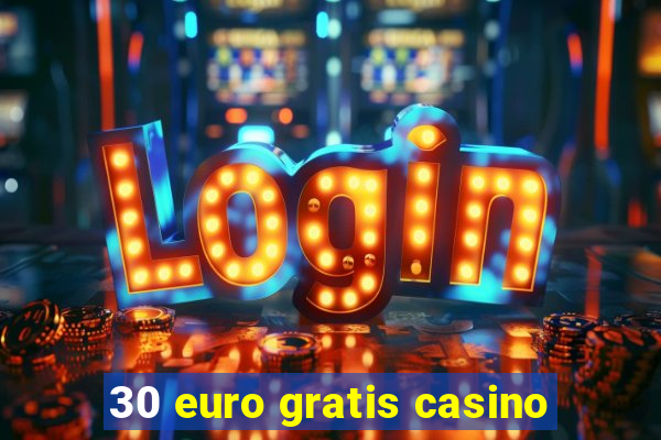 30 euro gratis casino