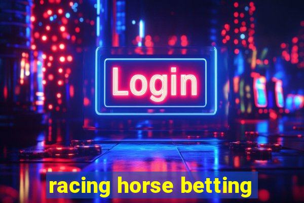 racing horse betting