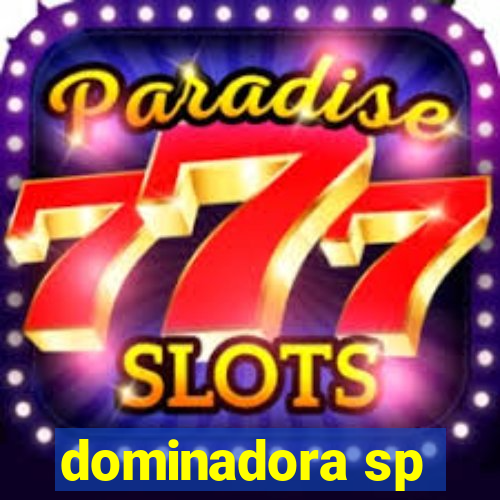 dominadora sp