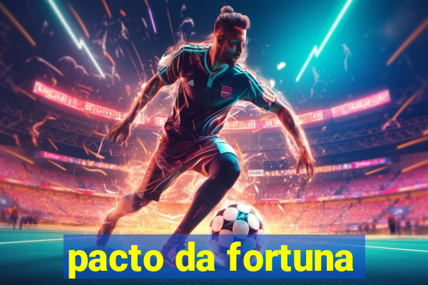 pacto da fortuna