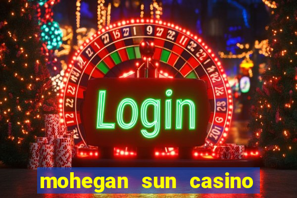 mohegan sun casino uncasville connecticut