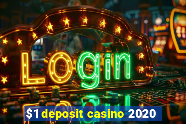 $1 deposit casino 2020