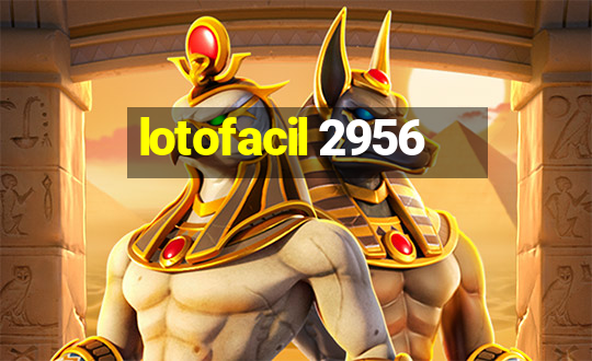 lotofacil 2956