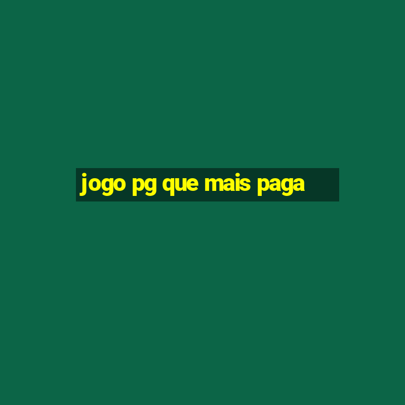 jogo pg que mais paga