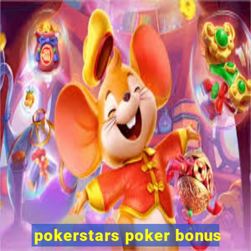 pokerstars poker bonus