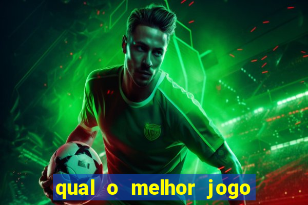 qual o melhor jogo para jogar e ganhar dinheiro