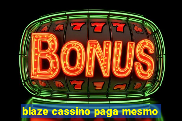 blaze cassino paga mesmo