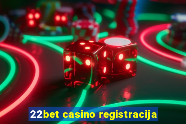 22bet casino registracija