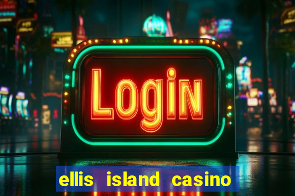 ellis island casino and brewery