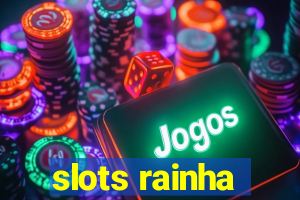 slots rainha