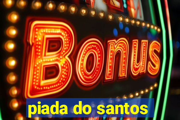 piada do santos