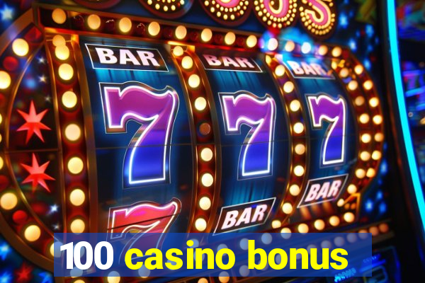 100 casino bonus