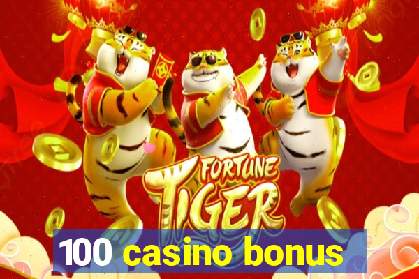 100 casino bonus