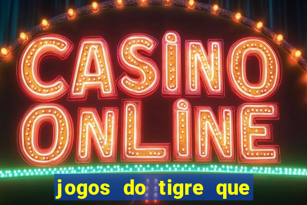 jogos do tigre que da bonus