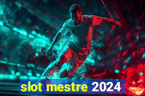 slot mestre 2024