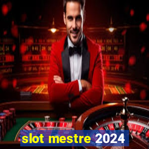 slot mestre 2024