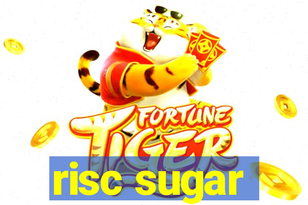 risc sugar