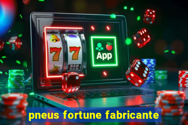 pneus fortune fabricante