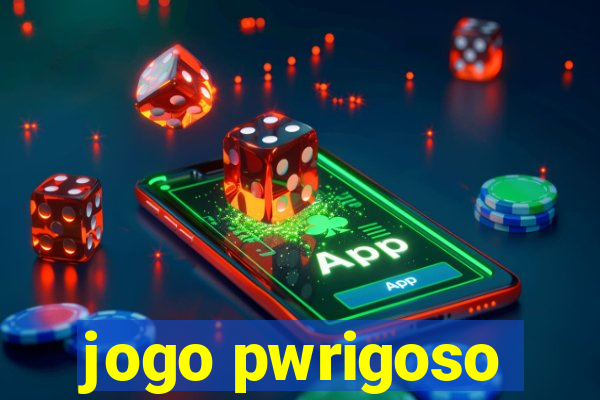 jogo pwrigoso