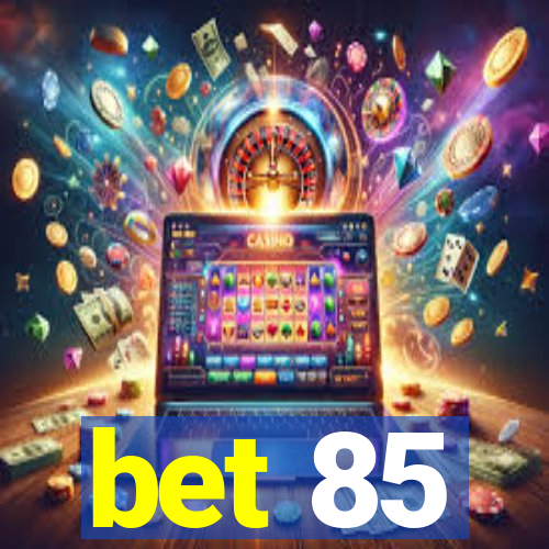 bet 85