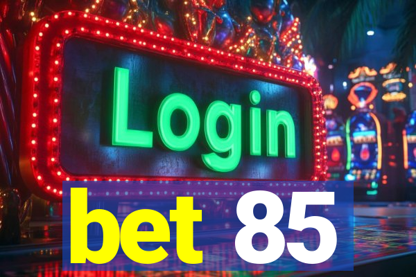 bet 85