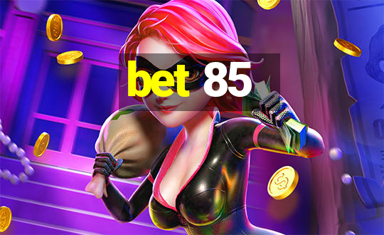 bet 85