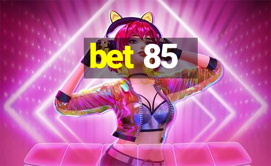 bet 85