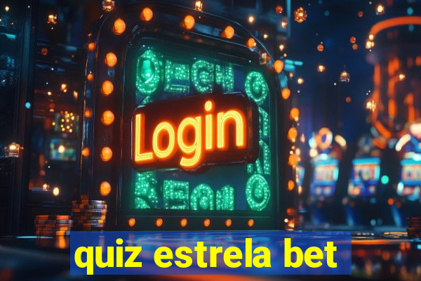 quiz estrela bet