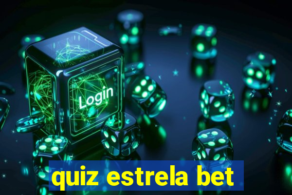 quiz estrela bet