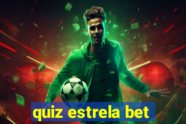 quiz estrela bet