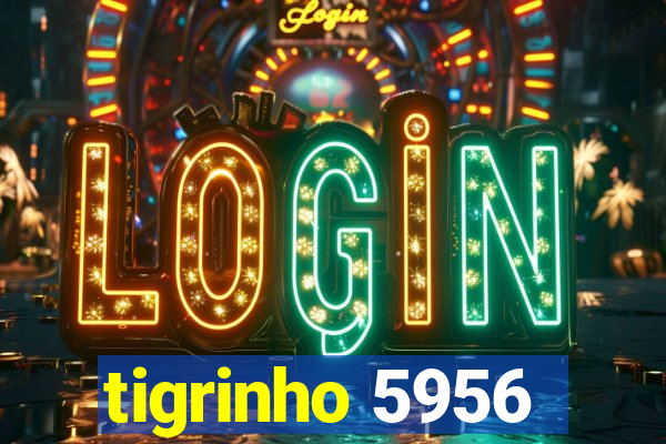 tigrinho 5956