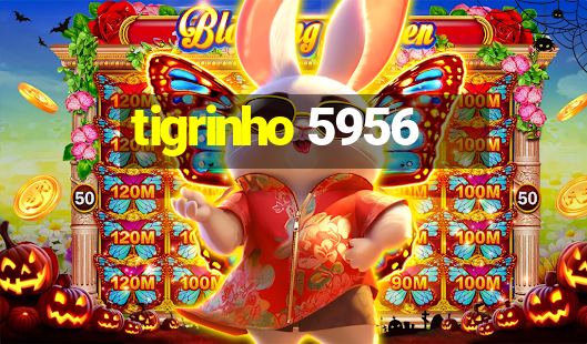 tigrinho 5956