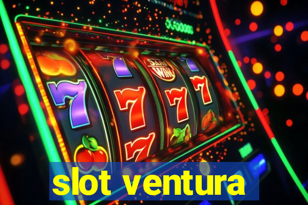 slot ventura