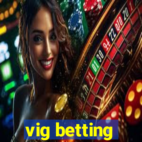 vig betting