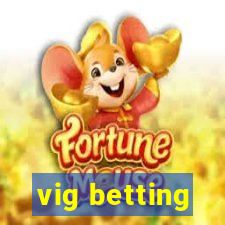 vig betting