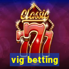 vig betting