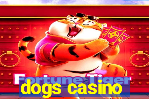 dogs casino