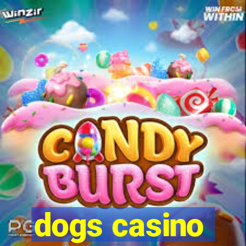 dogs casino