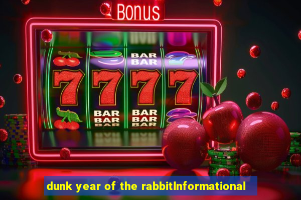 dunk year of the rabbitInformational