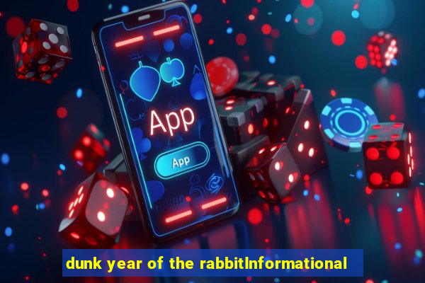 dunk year of the rabbitInformational