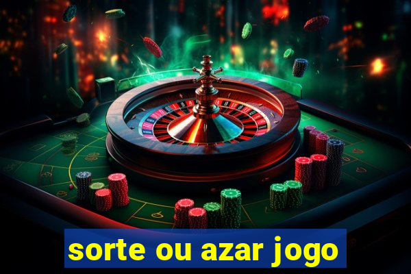 sorte ou azar jogo