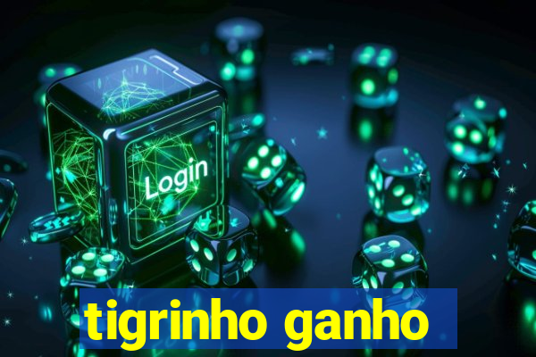 tigrinho ganho