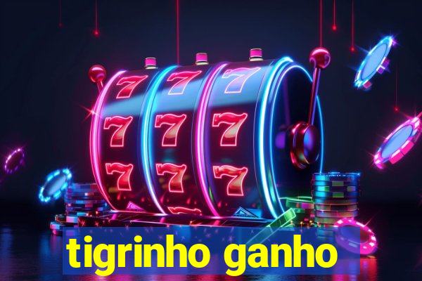 tigrinho ganho