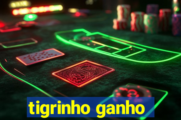 tigrinho ganho