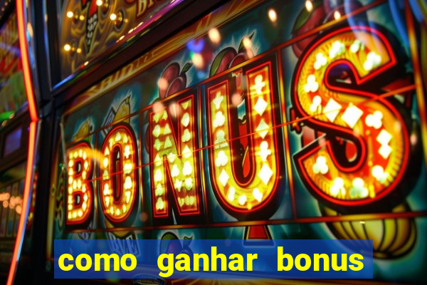 como ganhar bonus no vai de bet