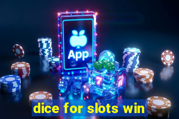 dice for slots win