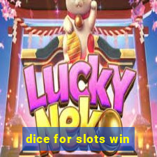 dice for slots win